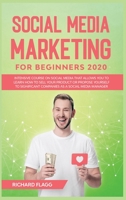 Social Media Marketing for Beginners 2020: Intensive Course on Social Media that Allows You to Learn How to Sell Your Product or Propose Yourself to Significant Companies as a Social Media Manager B0863TFK66 Book Cover