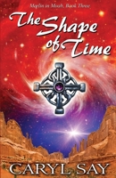 The Shape of Time (Merlin in Moab) 1734853700 Book Cover