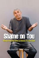 SHAME ON YOU: Rising from the ashes of shame to face guilt 0983542236 Book Cover