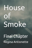 House of Smoke: Final Chapter B0F8B4NZVL Book Cover