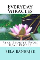 Everyday Miracles: Real Stories from Real People 1500849804 Book Cover