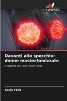 Davanti allo specchio: donne mastectomizzate: Il rapporto con i loro "nuovi" corpi (Italian Edition) B0CJ45MZGN Book Cover