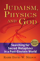 Judaism, Physics And God: Searching for Sacred Metaphors in a Post-einstein World 1580233066 Book Cover