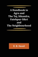 A Handbook to Agra and the Taj 9356230803 Book Cover