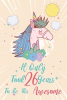 It only took 26 years to be this awesome: A Journal And Sketchbook For 26 Years Old Girls 1658300939 Book Cover