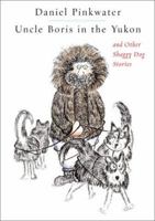 Uncle Boris in the Yukon: and Other Shaggy Dog Stories 0684856328 Book Cover