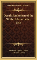 Occult Symbolism Of The Ninth Hebrew Letter, Teth 1425318606 Book Cover