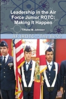 Leadership in Air Force Junior Rotc: Making It Happen 1304315657 Book Cover