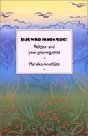 But Who Made God? 0863151361 Book Cover
