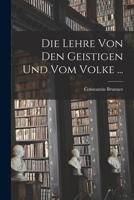 Die Lehre Von Den Geistigen Und Vom Volke ... 1017616582 Book Cover