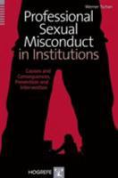 Professional Sexual Misconduct in Institutions: Causes and Consequences, Prevention and Intervention 0889374449 Book Cover