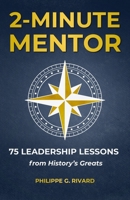2-Minute Mentor: 75 Bite-Sized Leadership Lessons from History's Greats 2982485400 Book Cover