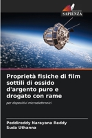 Proprietà fisiche di film sottili di ossido d'argento puro e drogato con rame (Italian Edition) 6208567688 Book Cover