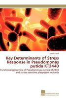 Key Determinants of Stress Response in Pseudomonas Putida Kt2440 3838125231 Book Cover