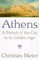 Athens: A Portrait of the City in its Golden Age 0719559596 Book Cover