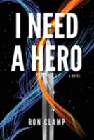 I Need a Hero 195772384X Book Cover