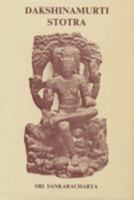 Dakshinamurti Stotra: Of Sri Sankaracharya And Dakshinamurti Upanishad: With Sri Sureswaracharya's Manasollasa And Pranava Vartika 8185208093 Book Cover