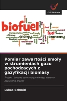 Pomiar zawartosci smoly w strumieniach gazu pochodzacych z gazyfikacji biomasy (Polish Edition) 6209872700 Book Cover