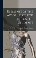 Elements of the Law of Torts for the Use of Students 1240038658 Book Cover