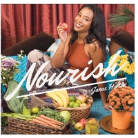 Nourish : A Beginner's Guid to a Plant-Based Lifestyle 1981530312 Book Cover