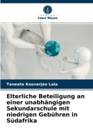 Elterliche Beteiligung an einer unabh�ngigen Sekundarschule mit niedrigen Geb�hren in S�dafrika 6204028782 Book Cover