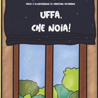Uffa, Che Noia! 1729002269 Book Cover