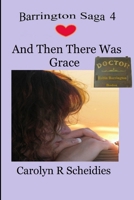 And Then There Was Grace (The Barrington Saga, Book 4) 1329512588 Book Cover