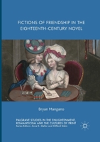 Fictions of Friendship in the Eighteenth-Century Novel 3319486942 Book Cover