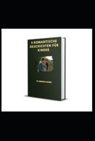 5 ROMANTISCHE GESCHICHTEN FÜR KINDER B0C51S2MYZ Book Cover
