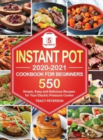 Instant Pot Cookbook for Beginners: 5-Ingredient Instant Pot Recipes - 550 Simple, Easy and Delicious Recipes for Your Electric Pressure Cooker 1705820263 Book Cover