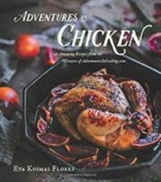 Adventures in Chicken: 150 Amazing Recipes from the Creator of AdventuresInCooking.com 0544558200 Book Cover