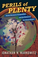 Perils of Plenty: Arctic Resource Competition and the Return of the Great Game 0190078251 Book Cover