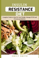 INSULIN RESISTANCE DIET: Complete Guide to Stay fit, Lose Weight, Manage PCOS and Prevent prediabetes B096CQ5XHP Book Cover