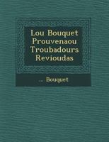 Lou Bouquet Prouven Aou Troubadours Revioudas 1249536537 Book Cover