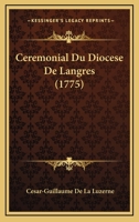 Ceremonial Du Diocese De Langres (1775) 1165949660 Book Cover