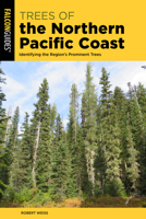 Trees of the Northern Pacific Coast: Identifying the Region's Prominent Trees 1493080024 Book Cover