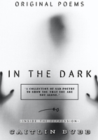 In The Dark: Original Poems B092XK3MVH Book Cover