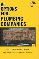 Ai Options For: Plumbing Contractors: Ai VS Real Life B0H29YLHXM Book Cover