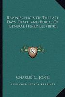 Reminiscences Of The Last Days, Death And Burial Of General Henry Lee (1870) 0548688265 Book Cover