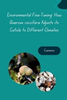 Environmental Fine-Tuning: How Quercus coccifera Adjusts its Cuticle to Different Climates 3384273567 Book Cover