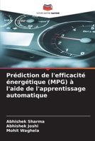 Prédiction de l'efficacité énergétique (MPG) à l'aide de l'apprentissage automatique (French Edition) 6209876714 Book Cover