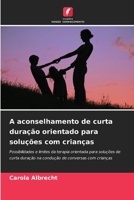 A aconselhamento de curta duração orientado para soluções com crianças (Portuguese Edition) 6209788866 Book Cover