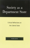 Society as a Department Store: Critical Reflections on the Liberal State (Religion, Politics, and Society in the New Millennium) 0739103717 Book Cover