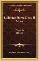 Lodovico Sforza Detto Il Moro: Tragedia (1833) 1120445094 Book Cover