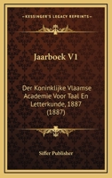 Jaarboek V1: Der Koninklijke Vlaamse Academie Voor Taal En Letterkunde, 1887 (1887) 1168069130 Book Cover