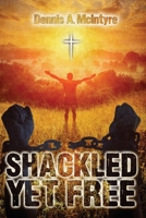 Shackled Yet Free 1957114088 Book Cover