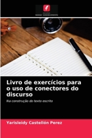 Livro de exercícios para o uso de conectores do discurso: Na construção do texto escrito 6203380865 Book Cover