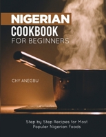 Nigerian Cookbook for Beginners: Step by Step Recipes for Most Popular Nigerian Foods B08QFBMWDB Book Cover