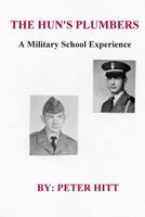 The Hun's Plumbers: A Military School Experience 1491205202 Book Cover