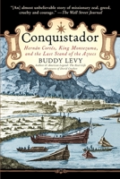 Conquistador: Hernán Cortés, King Montezuma, and the Last Stand of the Aztecs 0553384716 Book Cover